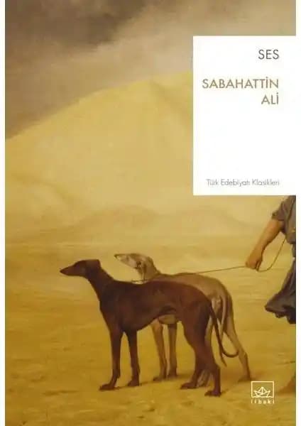 İthaki Yayınları Ses - Sabahattin Ali'nin Öyküleriyle Türk Edebiyatında Derin Bir Yolculuk