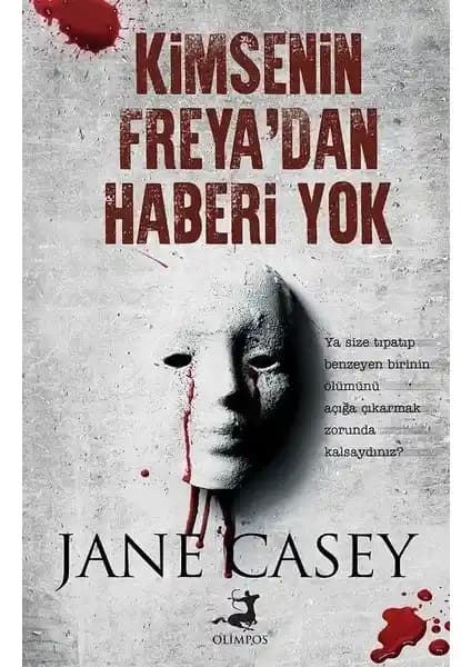 Jane Casey'nin 'Kimsenin Freya'dan Haberi Yok' adlı polisiye romanı detaylı inceleme ve özet