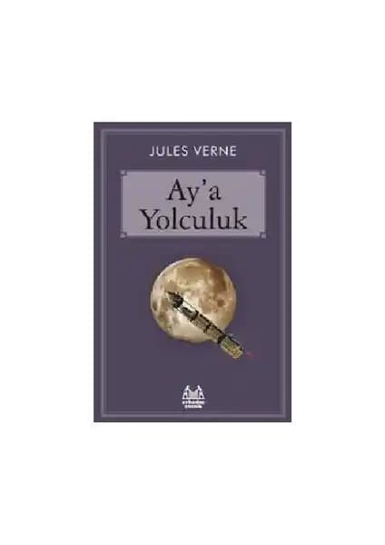 Jules Verne'in Ay’a Yolculuk Eseri: Çocuklar İçin Bilim Kurgu ve Macera Kitabı