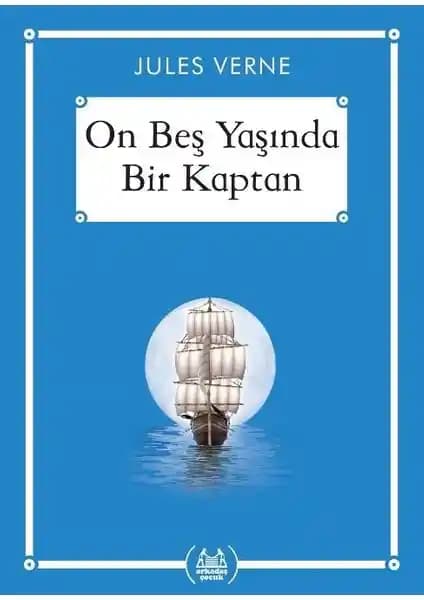 Jules Verne’in On Beş Yaşında Bir Kaptan Eseri ve Arkadaş Yayınları Kaliteli Baskısı