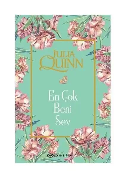 Julia Quinn'in En Çok Beni Sev Romanı: Londra 1814'te Aşk ve Entrika Dolu Bir Hikaye