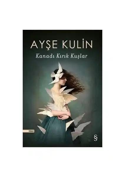 Kana<dı> Kırık Kuşlar: Ayşe Kulin'in Tarih ve Kadın Gücü Temalı Romanı