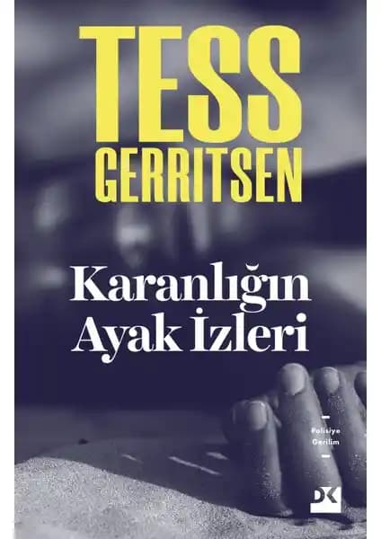 Karanlığın Ayak İzleri: Tess Gerritsen'in Gizem Dolu Polisiye Romanı