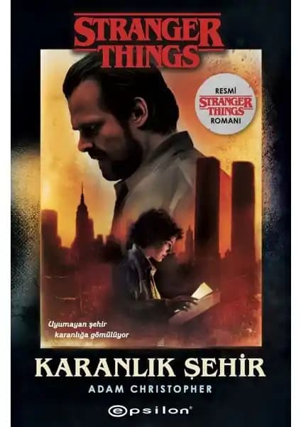 Karanlık Şehir: Stranger Things Evrensel Hikayesini Derinlemesine Keşfeden Roman