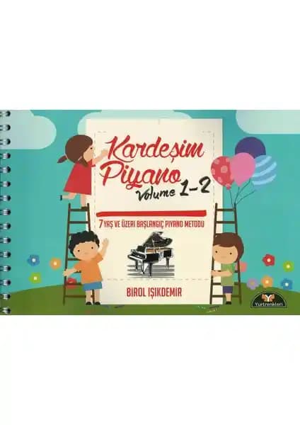 Kardeşim Piyano 1-2: Temel Piyano Eğitimi İçin Güncel ve Kullanışlı Bir Kaynak