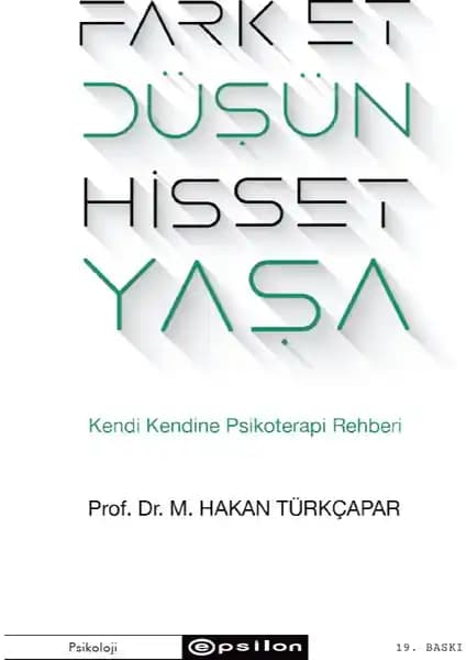 Kendi Kendine Psikoterapi Rehberi: Hakan Türkçapar’ın ‘Fark Et, Düşün, Hisset, Yaşa’ Kitabı