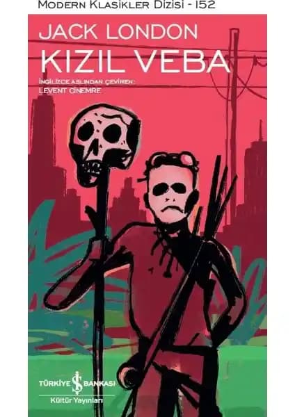 Kızıl Veba: Jack London’ın Distopik Kıyamet Sonrası Romanı ve Günümüz Uyarıları