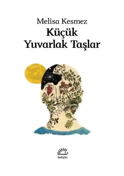 Küçük Yuvarlak Taşlar Melisa Kesmez'in Derin Duygular ve İnsan İlişkileri Üzerine İncelikli Bir Eseri