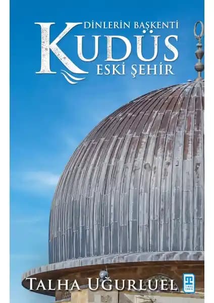 Kudüs’ün Tarih ve Kültürel Zenginliklerini Anlayanlar İçin Detaylı Rehber