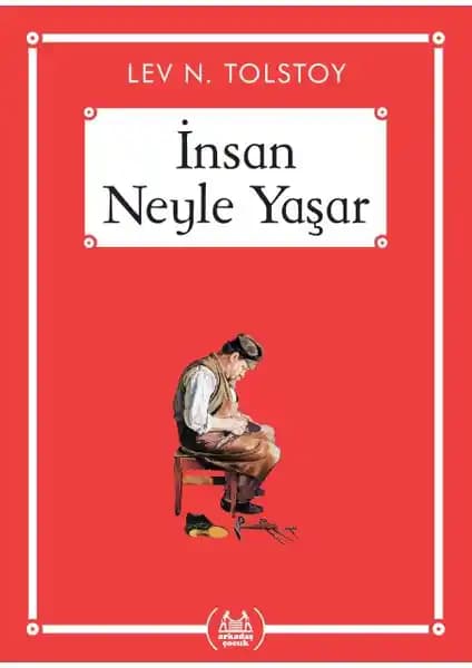 Lev Tolstoy’un İnsan Neyle Yaşar? Eseri Çocuklar İçin Yaşam Felsefesini Anlatan Bir Klasik