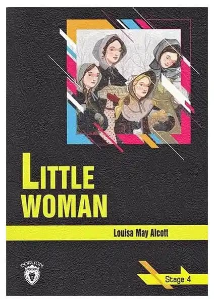 Little Woman - Stage 4 İngilizce Hikaye Kitabı Louisa May Alcott’un Klasik Eseri Özellikleri
