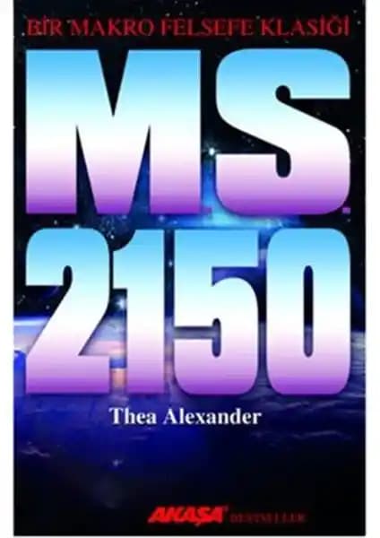 M.S. 2150 - Bir Makro Felsefe Klasiği: Geleceğin Bilinç ve Evrim Yolculuğu