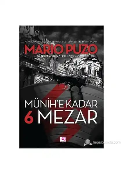Mario Puzo'nun Münih’e Kadar 6 Mezar romanı tarihi ve gerilim unsurlarını harmanlayan sürükleyici bir eser