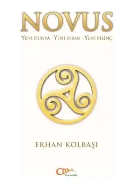 Novus - Erhan Kolbaşı: Koşulsuz Evrensel Dönüşüm ve Bilinç Yolculuğu Analizi