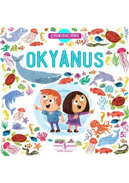 Okyanus: Çocuklar İçin Renkli ve Eğitici Bir Deniz Dünyası Keşfi Kitabı