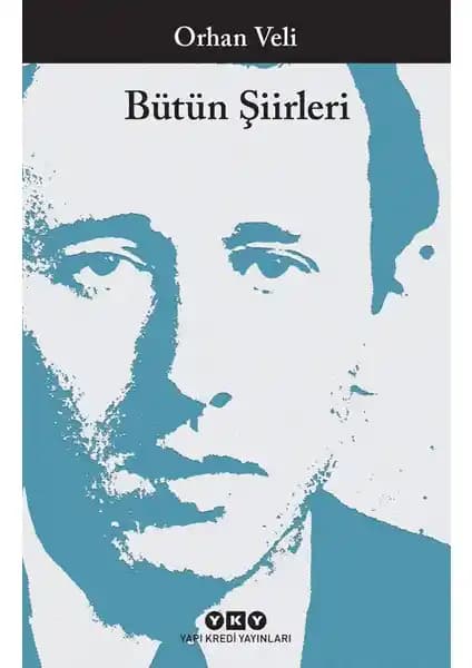 Orhan Veli Kanık’ın Bütün Şiirleri: Türk Edebiyatında Önemli Bir Dönem ve Şiir Anlayışı