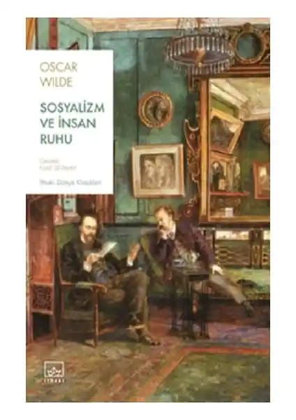Oscar Wilde’ın Sosyalizm ve İnsan Ruhu Üzerine Derinlemesine Bir Analiz Sunan Kitap İncelemesi