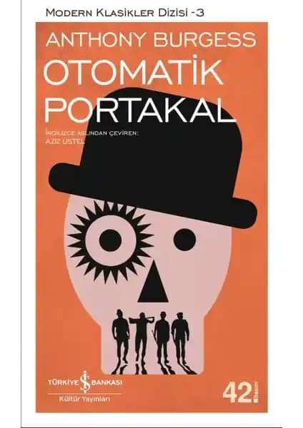 Otomatik Portakal Romanı: Anthony Burgess'in Distopik ve Toplumsal Eleştiri İçeren Eseri