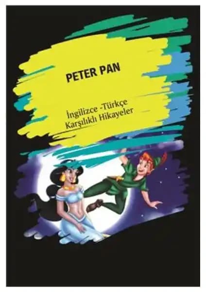 Peter Pan (İngilizce-Türkçe Karşılıklı Hikayeler) Çocuk Edebiyatı ve Dil Öğrenimi Kitabı