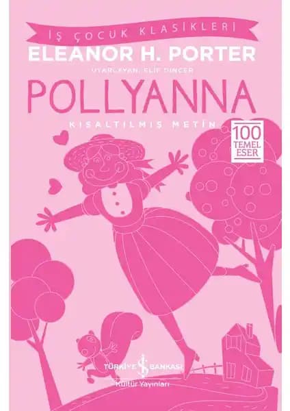 Pollyanna: Pozitif Düşünce ve İyimserlik Temalı Türkçe Çocuk Romanı