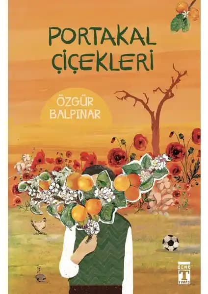 Portakal Çiçekleri: Doğa ve Hayalleri Kucaklayan Çocuk Romanı Analizi