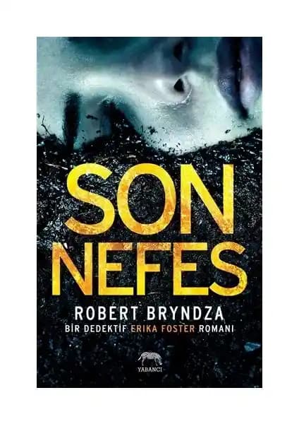 Robert Bryndza'nın Son Nefes Romanı Gerilim ve Polisiye Türünün En Güçlü Örneklerinden Biri