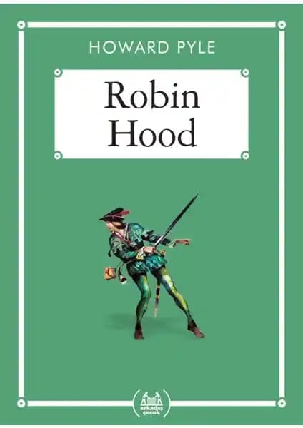 Robin Hood Çocuk Hikayesi: Eğlenceli ve Değerli Bir Macera Kitabı