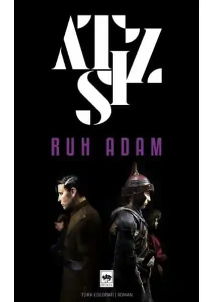 Ruh Adam: Hüseyin Nihal Atsız’ın İnsan Ruhu ve Kimlik Arayışını Anlatan Derin Edebiyat Eseri