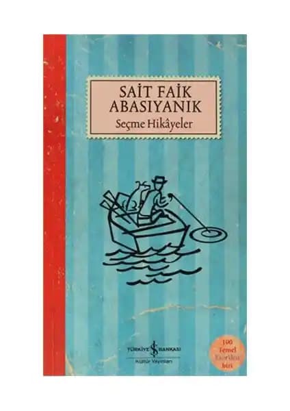 Sait Faik Abasıyanık Seçme Hikayeler Edebiyat ve Çocuklar İçin Uygun Bir Derleme