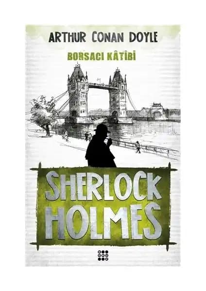 Sherlock Holmes'un 'Borsacı Katibi' Romanı: Gizemli Vakaların Analizi ve Detaylı İnceleme