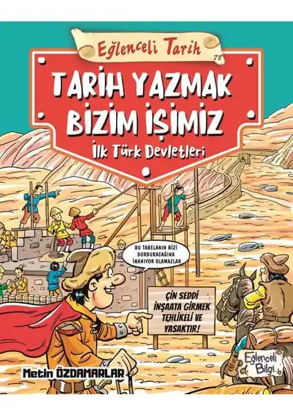 Tarih Yazmak Bizim İşimiz İlk Türk Devletleri Kitabı Türk Gençleri İçin Öğretici ve Eğlenceli Tarih Kaynağı
