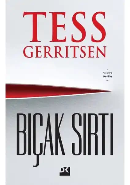Tess Gerritsen'in Bıçak Sırtı Romanı: Gerilim ve Polisiye Unsurlarını Bir Arada Sunan Eser
