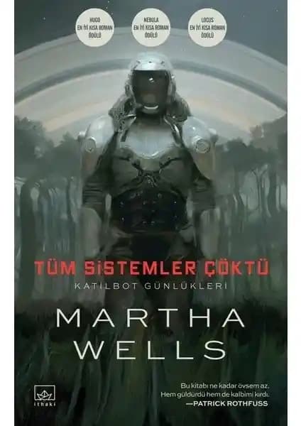 Tüm Sistemler Çöktü Martha Wells'in Ödüllü Bilimkurgu ve Distopya Eseri