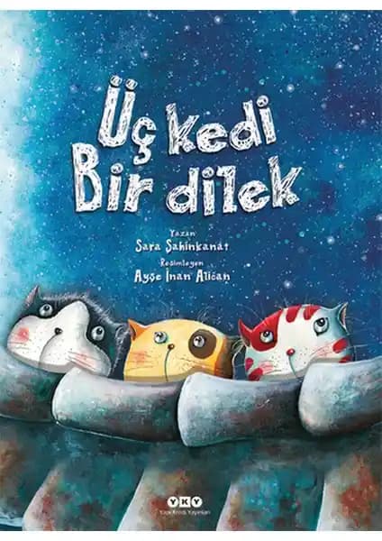 Üç Kedi Bir Dilek: Çocuklar İçin Sıcak ve Öğretici Masal Kitabı