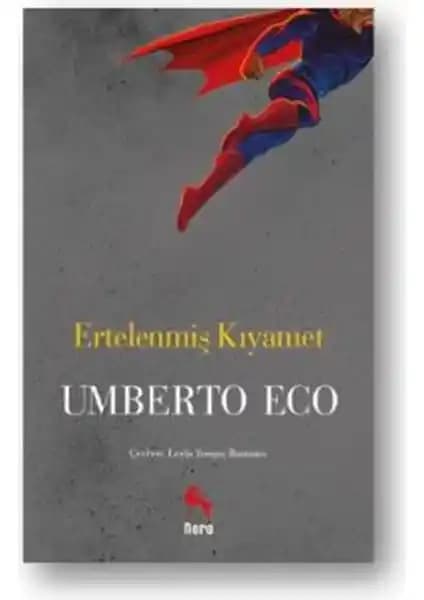 Umberto Eco'nun Ertelenmiş Kıyamet Kitabının Analizi ve Temel Özellikleri