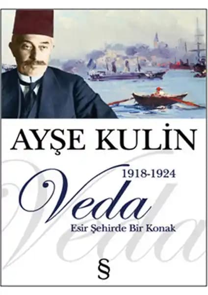 Veda Ayşe Kulin Romanı Osmanlı'nın Son Dönemlerini ve İstanbul'un İşgal Günlerini Anlatıyor