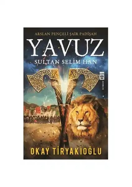 Yavuz Sultan Selim'in hayatını ve yönetimini anlatan tarihi roman