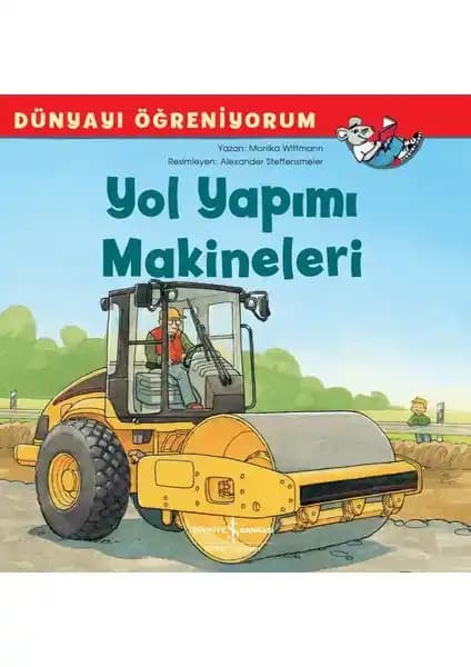 Yol Yapımı Makineleri Dünyayı Öğreniyorum Çocuk Kitabı İnşaat ve Mühendislik Temalarını Anlatıyor