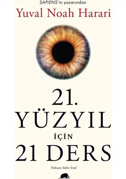 Yuval Noah Harari’nin 21. Yüzyıl İçin 21 Ders Kitabının Derinlemesine Analizi ve Temel Özellikleri