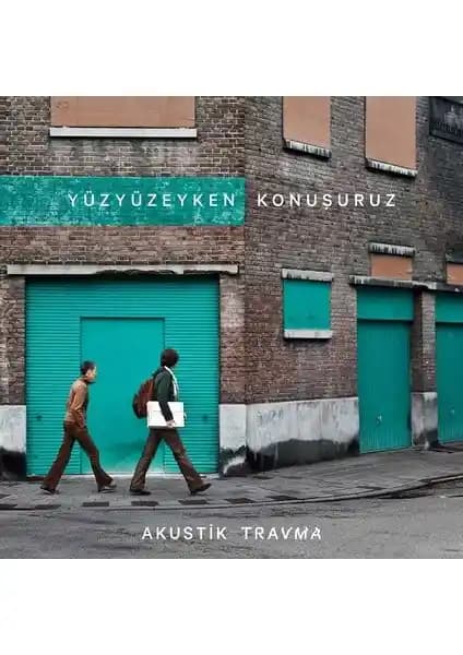 Yüzyüzeyken Konuşuruz'un Akustik Travma Albümü İncelemesi ve Müzikal Özellikleri