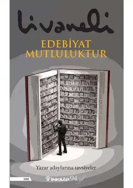 Zülfü Livaneli'nin Edebiyat Mutluluktur Eseri Üzerine Derinlemesine Bir Analiz ve Değerlendirme