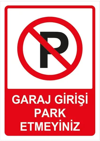 Garaj Girişi Park Etmeyin Uyarı Levhası: Dayanıklı ve Yüksek Kalite Güvenlik Levhası
