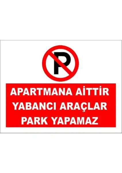 Reklambu Apartmana Aittir Yabancı Araçlar Park Yapamaz Levhası Detaylı İnceleme ve Kullanım Özellikleri