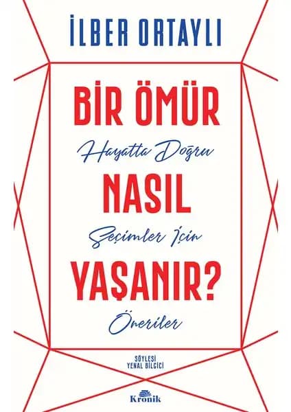 İlber Ortaylı'nın 'Bir Ömür Nasıl Yaşanır?' ve 'İnsan Geleceğini Nasıl Kurar?' Kitaplarının Karşılaştırması ve Analizi 1