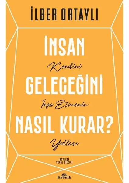 İlber Ortaylı'nın 'Bir Ömür Nasıl Yaşanır?' ve 'İnsan Geleceğini Nasıl Kurar?' Kitaplarının Karşılaştırması ve Analizi 2
